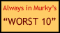 Always In Murky's "Worst 10"